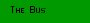 The Bus