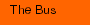 The Bus